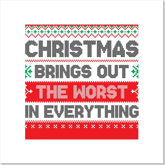 Christmas Brings Out The Worst In Everything Wall Art by oskibunde